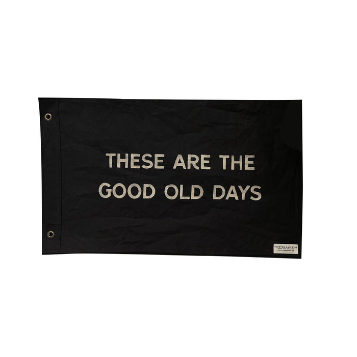 These Are The Good Old Days Flag